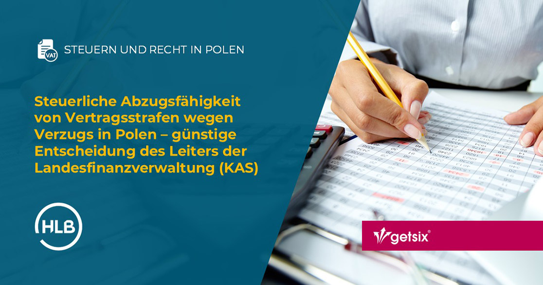 Steuerliche Abzugsfähigkeit von Vertragsstrafen wegen Verzugs in Polen – günstige Entscheidung des Leiters der Landesfinanzverwaltung (KAS)