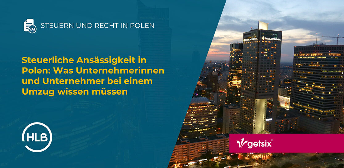 Steuerliche Ansässigkeit in Polen: Was Unternehmerinnen und Unternehmer bei einem Umzug wissen müssen