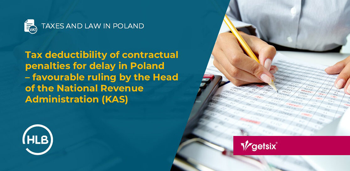 Tax deductibility of contractual penalties for delay in Poland – favourable ruling by the Head of the National Revenue Administration (KAS)