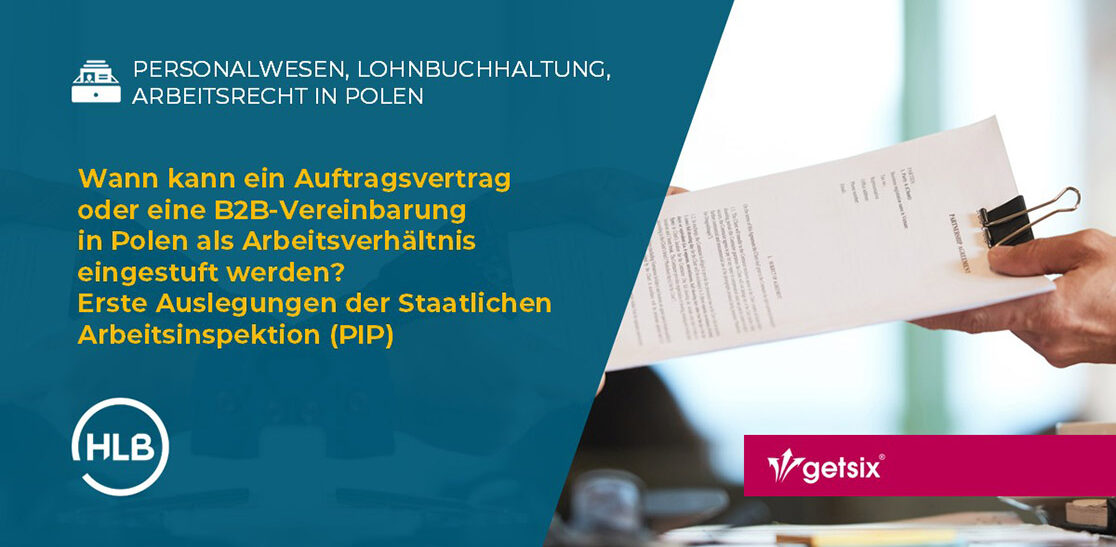 Wann kann ein Auftragsvertrag oder eine B2B-Vereinbarung in Polen als Arbeitsverhältnis eingestuft werden? Erste Auslegungen der Staatlichen Arbeitsinspektion (PIP)