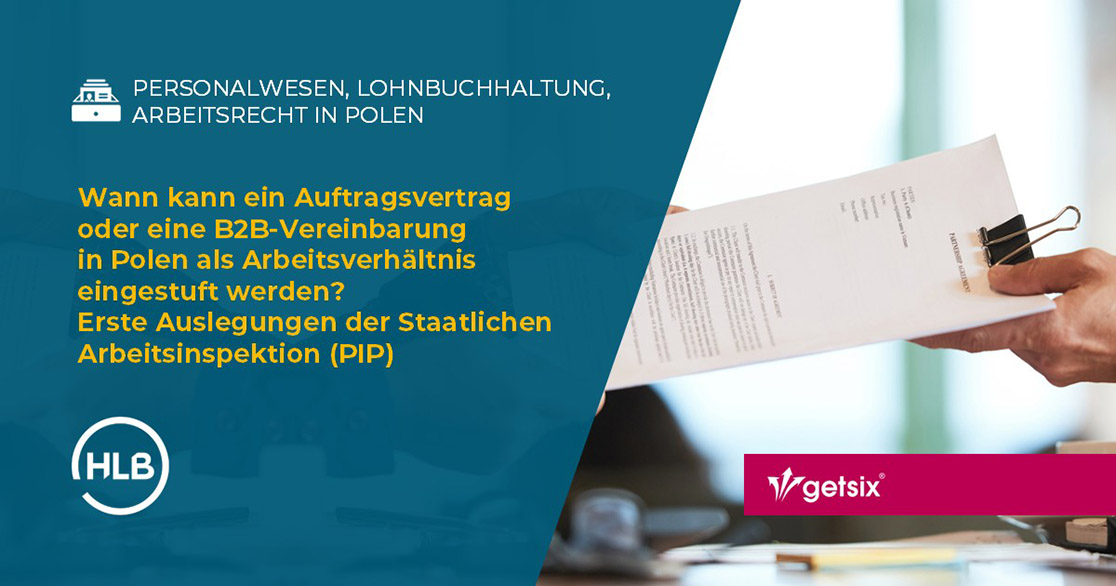 Wann kann ein Auftragsvertrag oder eine B2B-Vereinbarung in Polen als Arbeitsverhältnis eingestuft werden? Erste Auslegungen der Staatlichen Arbeitsinspektion (PIP)