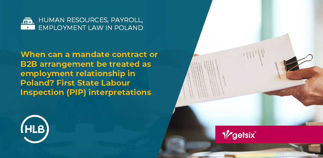 When can a mandate contract or B2B arrangement be treated as employment relationship in Poland? First State Labour Inspection (PIP) interpretations