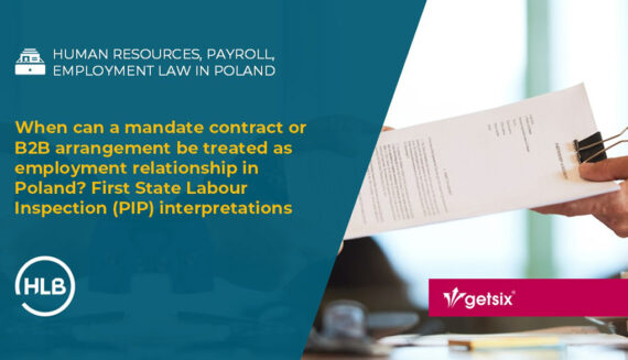 When can a mandate contract or B2B arrangement be treated as employment relationship in Poland? First State Labour Inspection (PIP) interpretations