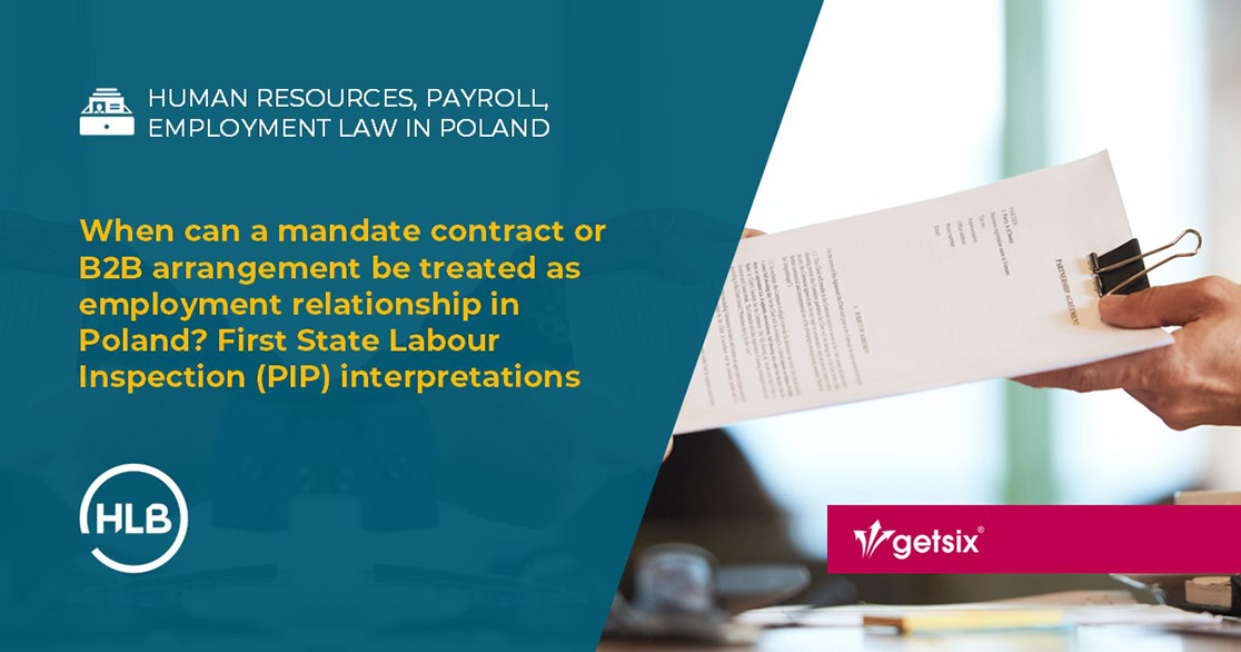 When can a mandate contract or B2B arrangement be treated as employment relationship in Poland? First State Labour Inspection (PIP) interpretations