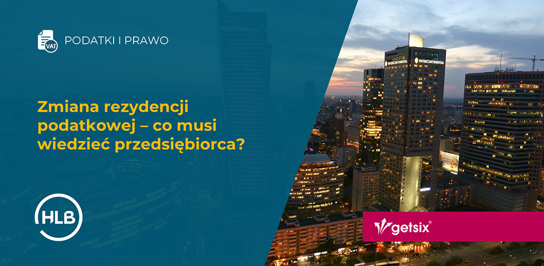 Zmiana rezydencji podatkowej – co musi wiedzieć przedsiębiorca?