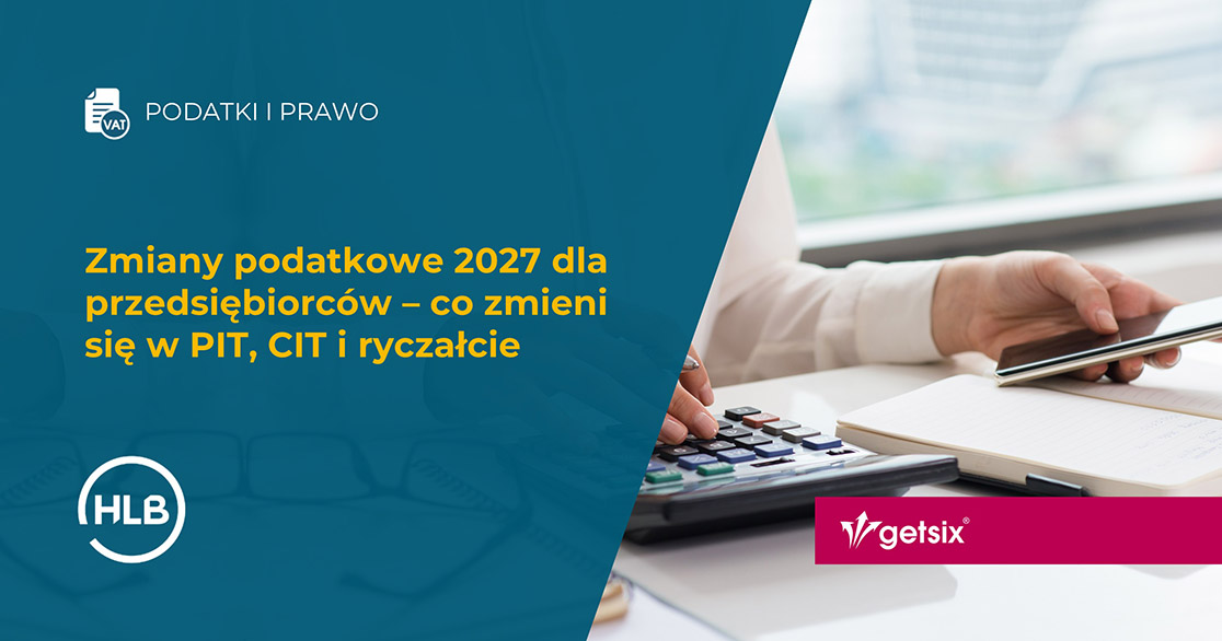 Zmiany podatkowe 2027 dla przedsiębiorców – co zmieni się w PIT, CIT i ryczałcie
