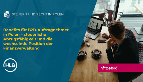 Benefits für B2B-Auftragnehmer in Polen – steuerliche Abzugsfähigkeit und die wechselnde Position der Finanzverwaltung