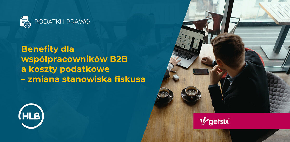 Benefity dla współpracowników B2B a koszty podatkowe – zmiana stanowiska fiskusa