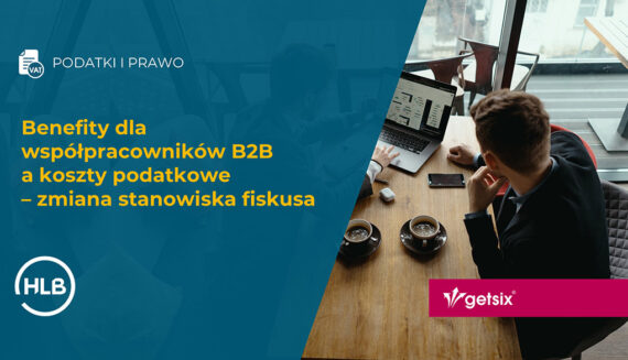 Benefity dla współpracowników B2B a koszty podatkowe – zmiana stanowiska fiskusa