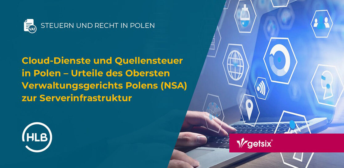 Cloud-Dienste und Quellensteuer in Polen – Urteile des Obersten Verwaltungsgerichts Polens (NSA) zur Serverinfrastruktur
