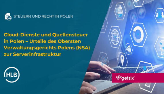 Cloud-Dienste und Quellensteuer in Polen – Urteile des Obersten Verwaltungsgerichts Polens (NSA) zur Serverinfrastruktur