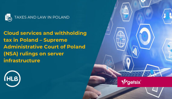 Cloud services and withholding tax in Poland – Supreme Administrative Court of Poland (NSA) rulings on server infrastructure