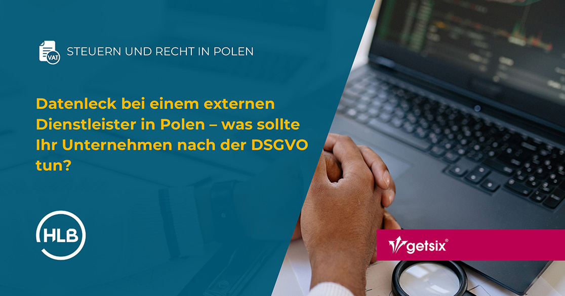 Datenleck bei einem externen Dienstleister in Polen – was sollte Ihr Unternehmen nach der DSGVO tun?