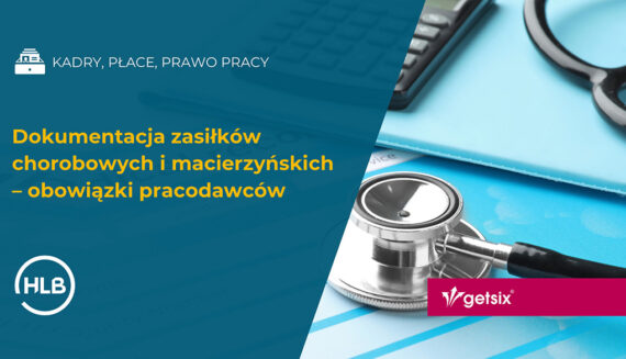 Dokumentacja zasiłków chorobowych i macierzyńskich – obowiązki pracodawców