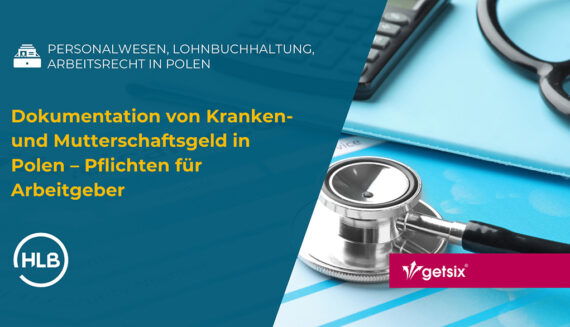 Dokumentation von Kranken- und Mutterschaftsgeld in Polen – Pflichten für Arbeitgeber
