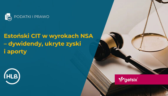 Estoński CIT w wyrokach NSA – dywidendy, ukryte zyski i aporty