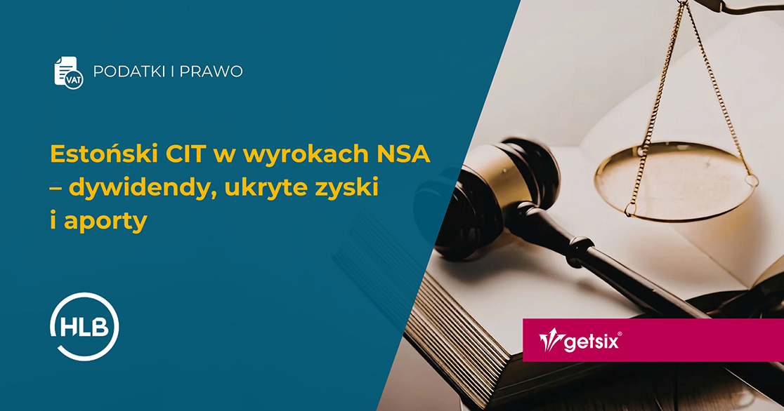 Estoński CIT w wyrokach NSA – dywidendy, ukryte zyski i aporty