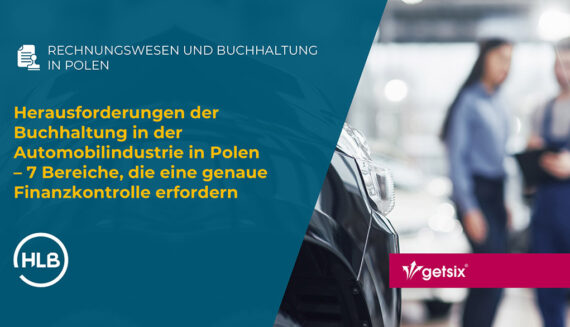 Herausforderungen der Buchhaltung in der Automobilindustrie in Polen – 7 Bereiche, die eine genaue Finanzkontrolle erfordern