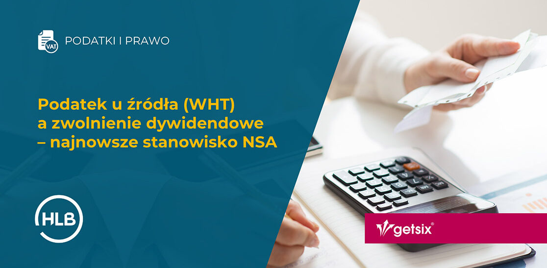 Podatek u źródła (WHT) a zwolnienie dywidendowe – najnowsze stanowisko NSA