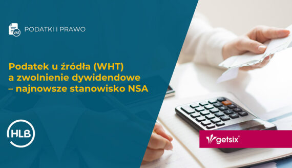 Podatek u źródła (WHT) a zwolnienie dywidendowe – najnowsze stanowisko NSA