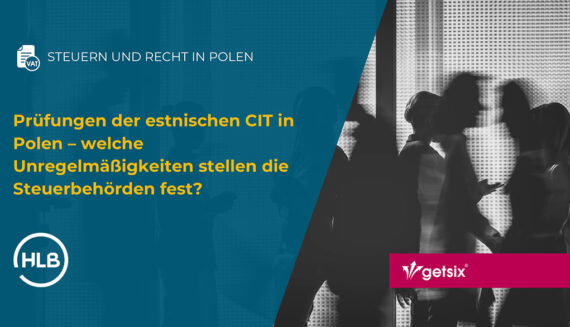 Prüfungen der estnischen CIT in Polen – welche Unregelmäßigkeiten stellen die Steuerbehörden fest?