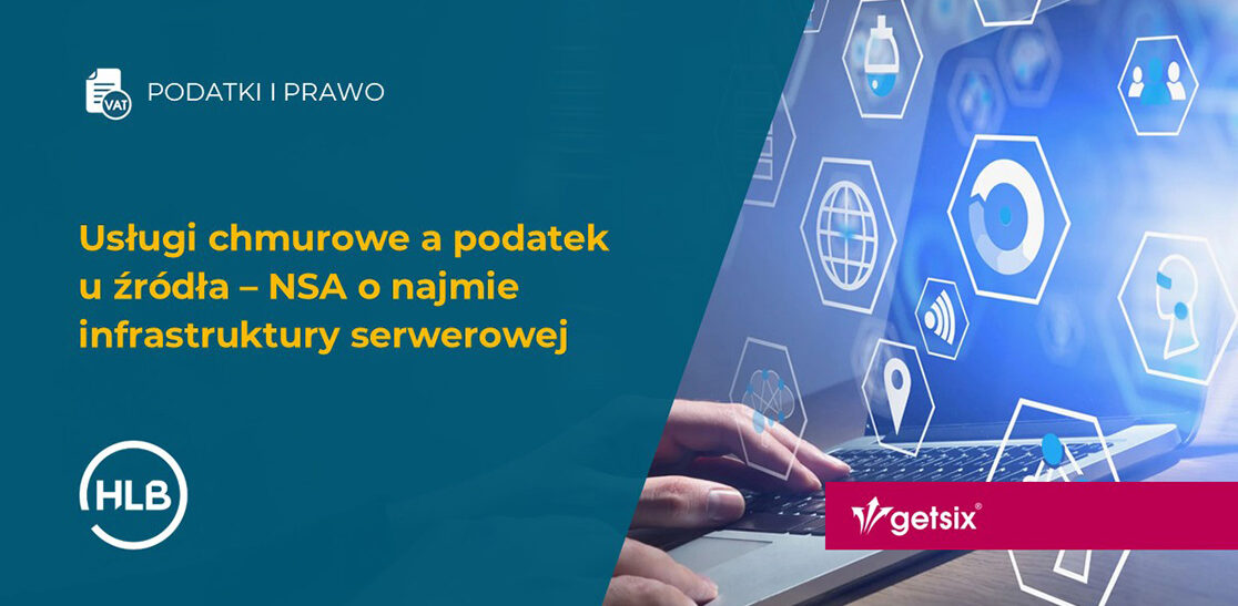 Usługi chmurowe a podatek u źródła – NSA o najmie infrastruktury serwerowej