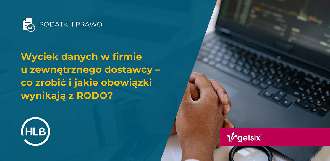 Wyciek danych w firmie u zewnętrznego dostawcy – co zrobić i jakie obowiązki wynikają z RODO?