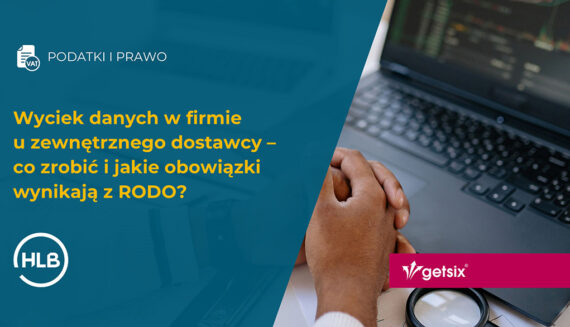 Wyciek danych w firmie u zewnętrznego dostawcy – co zrobić i jakie obowiązki wynikają z RODO?